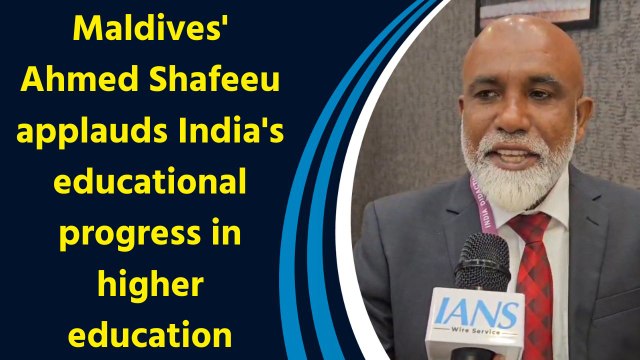 Maldives' Ahmed Shafeeu applauds India's educational progress in higher education