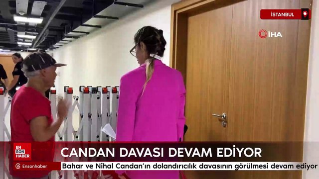 Bahar ve Nihal Candan’ın dolandırıcılık davasının görülmesine devam ediliyor