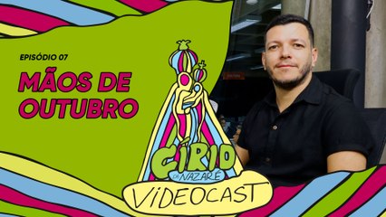 VIDEOCAST CÍRIO 2024 - EP 07  Mãos de Outubro