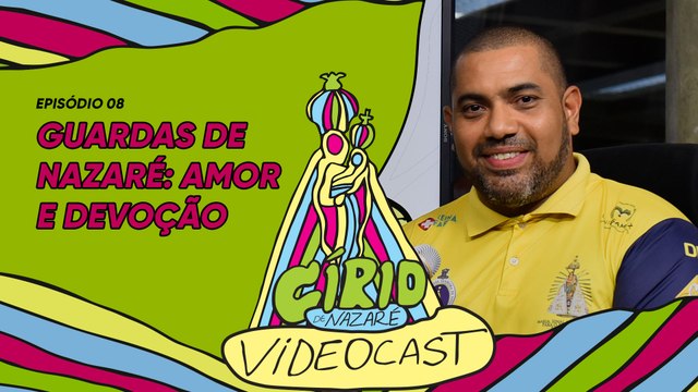 VIDEOCAST CÍRIO 2024 - EP 08 Guarda de Nazaré
