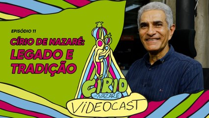 VIDEOCAST CÍRIO 2024 - EP 11  Coordenação
