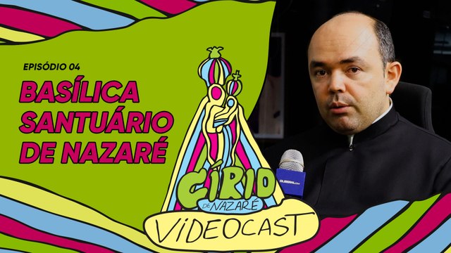 VIDEOCAST CÍRIO 2024 - EP 04 Basílica Santuário de Nazaré