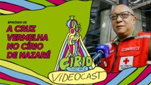 VIDEOCAST CÍRIO 2024 - EP 03  Cruz Vermelha