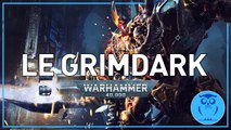 Warhammer 40k : Qu'est-ce que le GRIMDARK réellement?