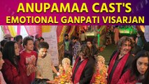 Star Cast of the show ‘Anupamaa’ bid an emotional farewell to Lord Ganesha