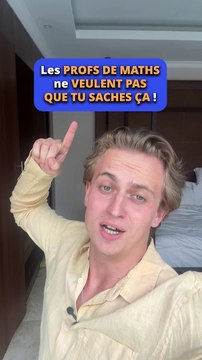 Les profs de maths ne veulent pas que tu saches ça