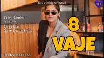 8 vaje Full Video | Baani sandhu | DJ flow | Shree Brar | Garry Bhullar Films |New Punjabi song 2024