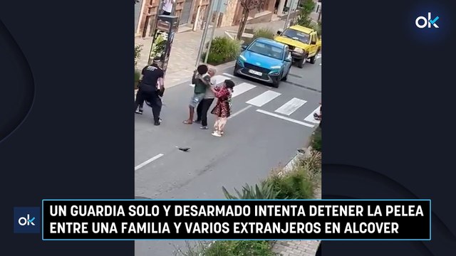 Un guardia solo y desarmado intenta detener la pelea entre una familia y varios extranjeros en Alcover