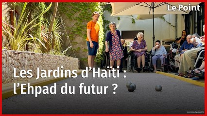 Les Jardins d'Haïti : l'Ehpad du futur ?