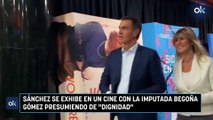 Sánchez se exhibe en un cine con la imputada Begoña Gómez presumiendo de 