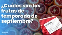 ¿Cuáles son las frutas de temporada de septiembre?