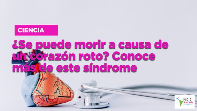 ¿Se puede morir a causa de un corazón roto? Conoce más de este síndrome