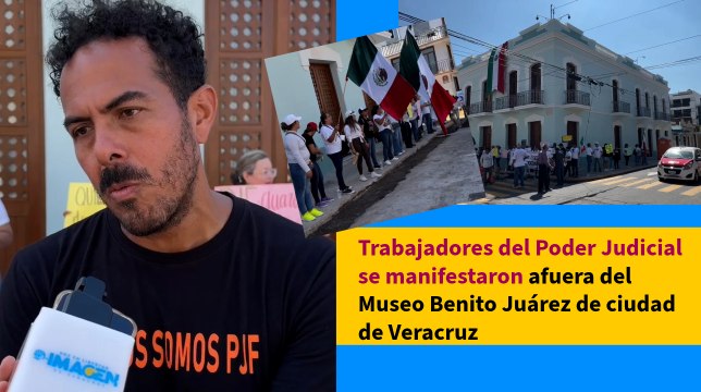 Trabajadores del Poder Judicial se manifestaron afuera del Museo Benito Juárez de ciudad de Veracruz