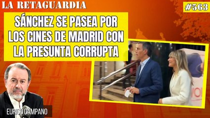 La Retaguardia #563: ¡Sánchez, caudillo de España, huye del Congreso y se pasea por los cines con la presunta corrupta!