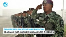 AMLO presenta iniciativas sobre portación de armas y para ampliar financiamientos a militares