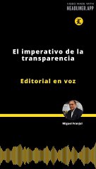 Editorial | El imperativo de la transparencia
