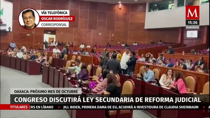 Congreso de Oaxaca discutirá ley secundaria de reforma al Poder Judicial en octubre