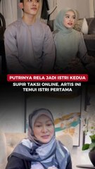 Putrinya Rela jadi Istri Kedua Supir Taksi Online, Artis Ini Temui Istri Pertama