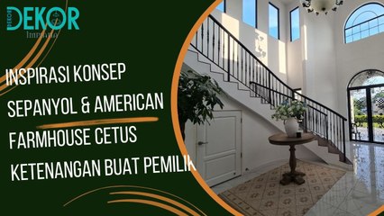 Inspirasi Konsep Sepanyol & American Farmhouse Cetus Ketenangan Buat Pemilik