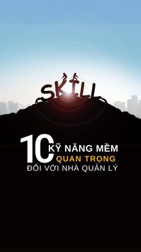 10 kỹ năng mềm quan trọng đối với nhà quản lý