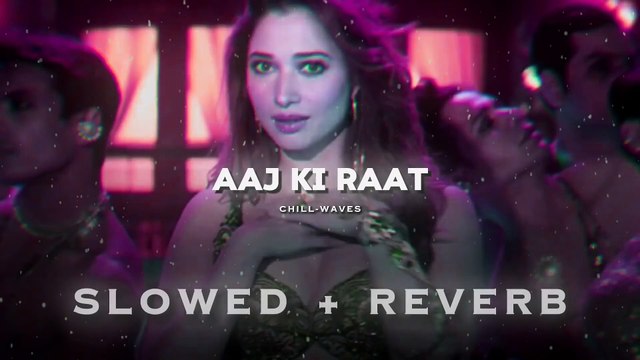 Aaj Ki Raat (Slow & Reverb) | Stree 2 | Tamannaah Bhatia | Sachin-Jigar | Madhubanti