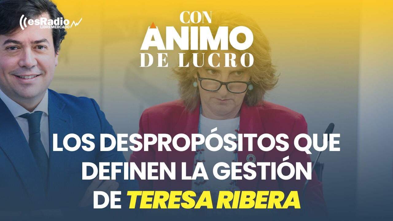 Con Ánimo de Lucro retrata a Teresa Ribera: todos los despropósitos que definen su gestión