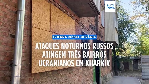 Ataques noturnos russos atingem três bairros ucranianos em Kharkiv