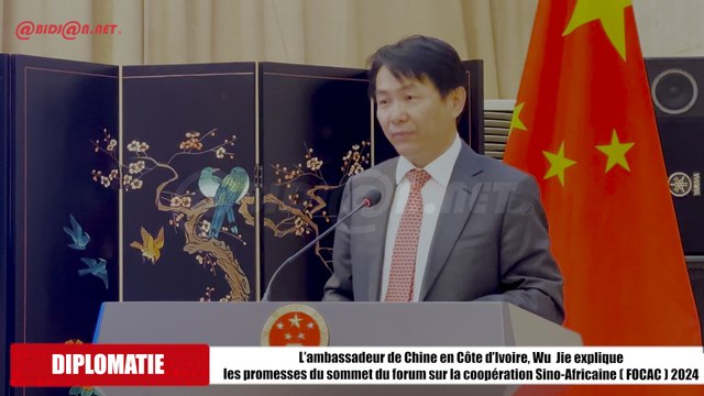 L’ambassadeur de Chine en Côte d’Ivoire, Wu Jie explique les promesses du sommet du forum sur la coopération Sino-Africaine ( FOCAC ) 2024