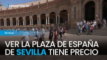 Ver la Plaza de España de Sevilla costará de 3 a 4 euros