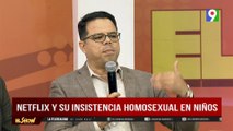 Netflix y sus insistencia en la homosexualidad en niños  | El Show del Mediodía