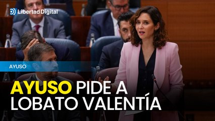 Ayuso pide a Lobato valentía frente a Sánchez