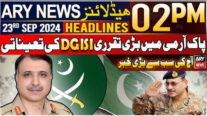 ARY News 2 PM Headlines | 23rd Sep 2024 | Appointmentof new DG ISI