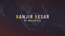 Kronologi banjir besar di Malaysia