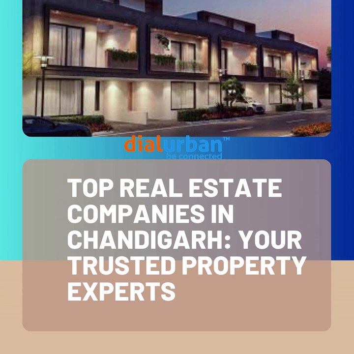 Top Real Estate Companies in Chandigarh Your Trusted Property Experts