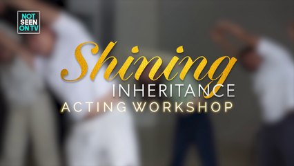 Shining Inheritance: Acting workshop with the cast (Online Exclusive)
