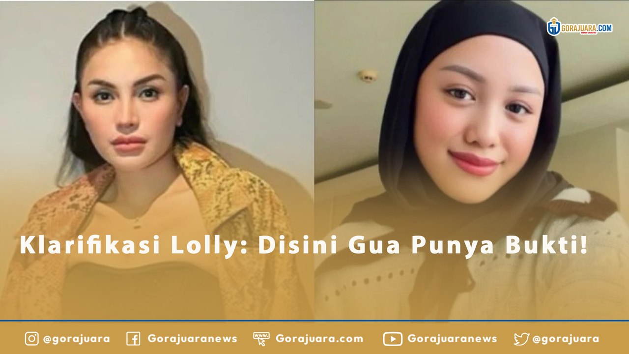 Klarifikasi Lolly: Disini Gua Punya Bukti!