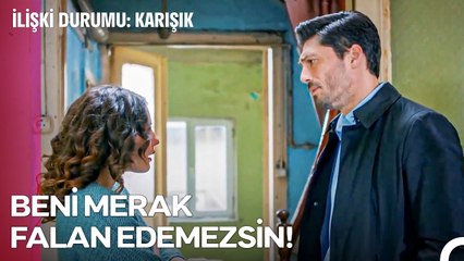 Artık Hayatımda Sana Yer Yok! - İlişki Durumu Karışık