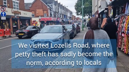 We visited Lozells Road, where petty theft seems to be the norm