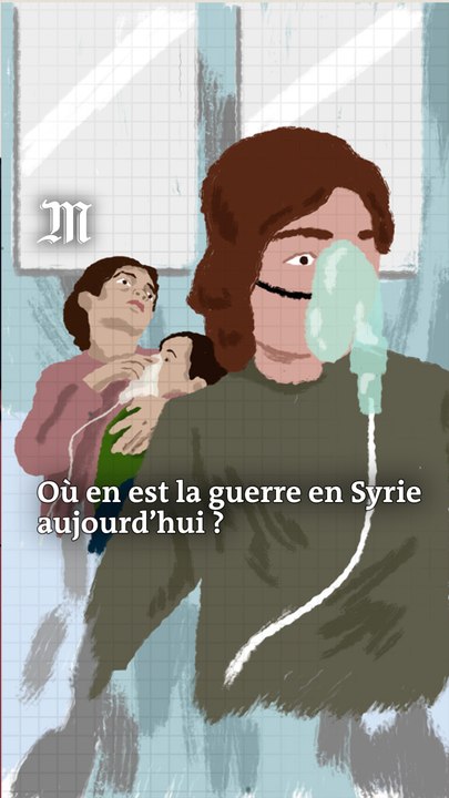 Où en est la guerre en Syrie aujourd’hui ? Comprendre en trois minutes