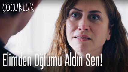 Oğlumu elimden aldın - Çocukluk