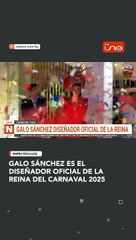 Galo Sánchez es el diseñador oficial de la Reina del Carnaval 2025