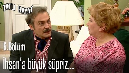 İhsana büyük süpriz...- Tatlı Hayat 6. Bölüm