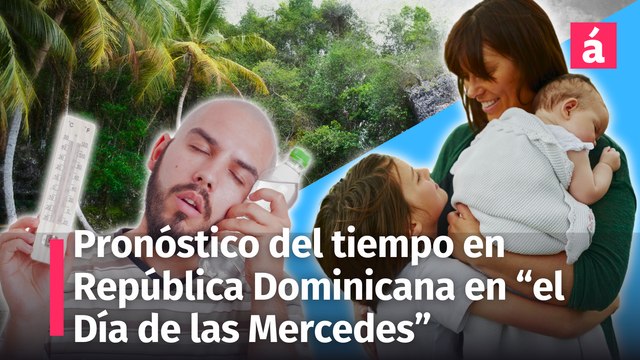 Clima en República Dominicana: Pronóstico del tiempo hoy lunes 23 y mañana martes 24 de septiembre