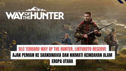 DLC Game Berburu Way of the Hunter, Lintukoto Reserve Ajak Kamu Menjelajahi Alam Skandinavia