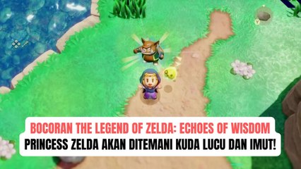 Ini Bocoran Gameplay The Legend of Zelda Echoes: of Wisdom yang Akan Rilis Akhir September