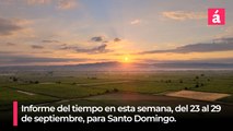 Pronóstico del tiempo para Santo Domingo, semana del 23 al 29 de septiembre