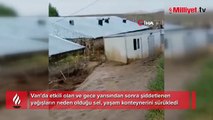 Başkale’de sel suları yaşam konteynerini böyle sürükledi