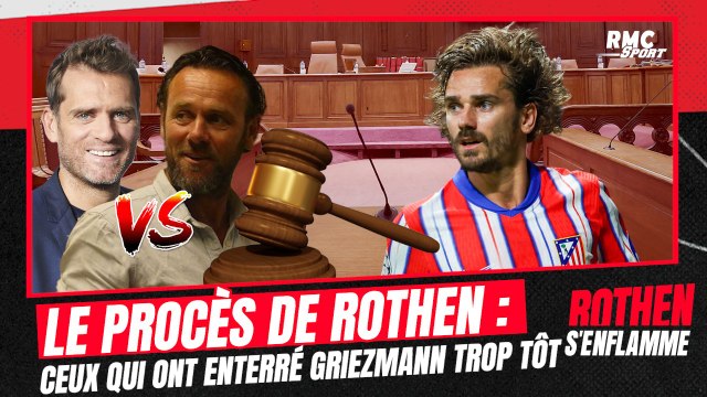 Le procès de Rothen s’enflamme : Les antis-Griezmann accusés de l'avoir enterré trop vite