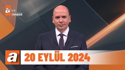 atv Ana Haber | 20 Eylül 2024