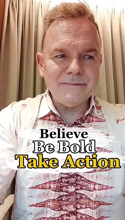 Believe Be Bold Take Action